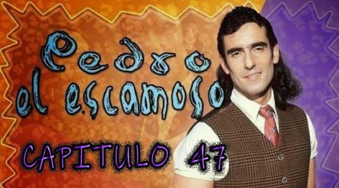 Pedro El Escamoso | Capítulo 47