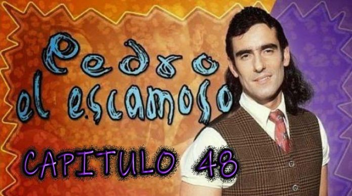 Pedro El Escamoso | Capítulo 48