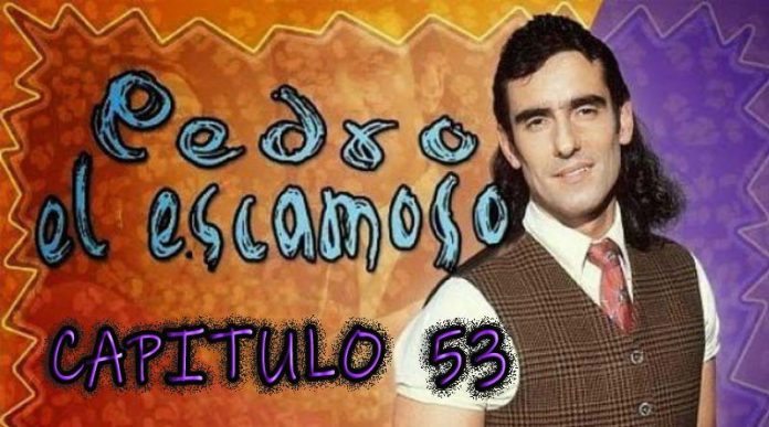 Pedro El Escamoso | Capítulo 53